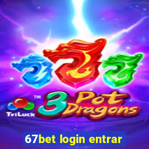 67bet login entrar